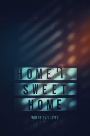 Home Sweet Home Where Evil Lives (2023)